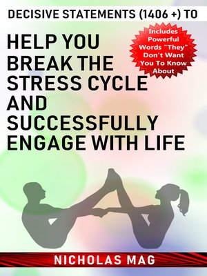 cover image of Decisive Statements (1406 +) to Help You Break the Stress Cycle and Successfully Engage with Life